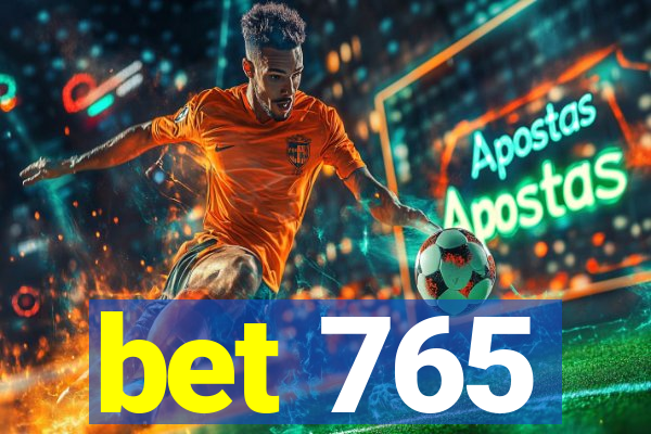 bet 765